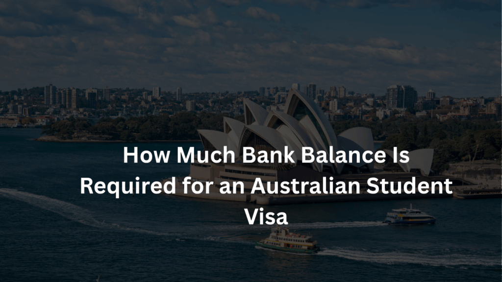 How Much Bank Balance Is Required for an Australian Student Visa in 2025