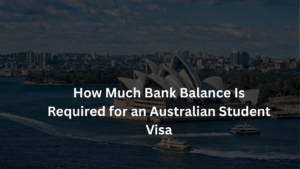 How Much Bank Balance Is Required for an Australian Student Visa in 2025